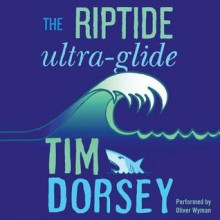 The Riptide Ultra-Glide: A Novel (Audio) - Tim Dorsey