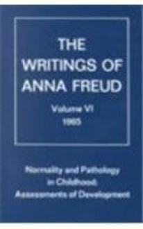 Normality and Pathology in Childhood: Assessments of Development (Writings of Anna Freud, Vol. 6) - Anna Freud