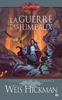 La Guerre des Jumeaux (Légendes de Dragonlance, #2) - Margaret Weis, Tracy Hickman, Francois Seguin