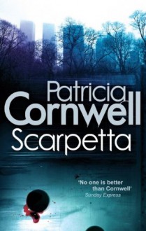 Scarpetta (Kay Scarpetta, #16) - Patricia Cornwell