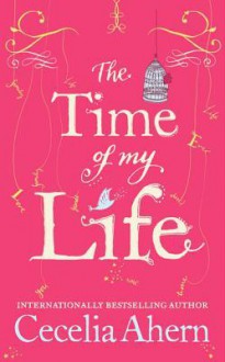 The Time of My Life Intl - Cecelia Ahern