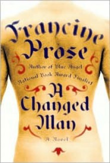 A Changed Man - Francine Prose