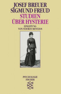 Studien über Hysterie - Josef Breuer, Sigmund Freud