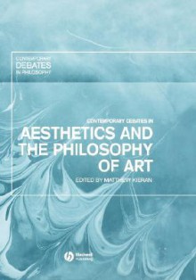 Contemporary Debates in Aesthetics and the Philosophy of Art - Matthew Kieran