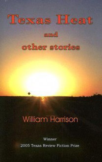 Texas Heat and Other Stories - William Neal Harrison