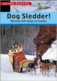 Dog Sledder!: Racing Across the Snow in Alaska - Robyn Brode, Paul Hayes