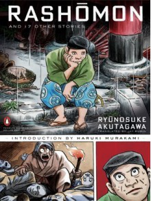 Rashomon and Seventeen Other Stories (Penguin Classics Deluxe Edition) - Ryūnosuke Akutagawa, Yoshihiro Tatsumi, Jay Rubin, Haruki Murakami