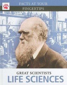 Life Sciences: Great Scientists (Facts At Your Fingertips) - Derek Hall