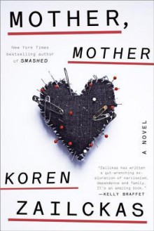 Mother, Mother: A Novel - Koren Zailckas