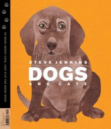 Dogs and Cats - Steve Jenkins