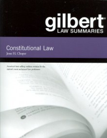 Gilbert Law Summaries: Constitutional Law - Jesse H. Choper