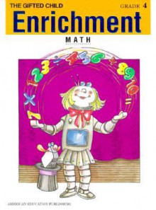 Enrichment Math: Grade 4 (Gifted Child) - American Education Publishing, Vincent F. Douglas, Doug Cushman