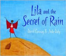 Lila and the Secret of Rain - David Conway, Jude Daly