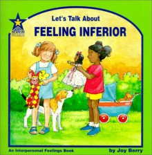 Let's Talk about Feeling Inferior - Joy Berry