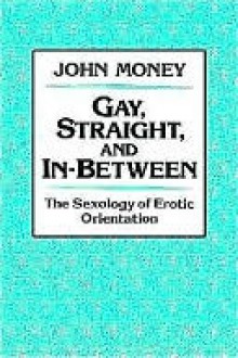 Gay, Straight, and In-Between - John Money