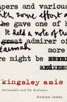 Kingsley Amis: Antimodels and the Audience - Andrew James