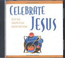 Celebrate Jesus: The Stories Behind Your Favorite Praise and Worship Songs - Shari MacDonald