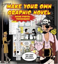 Create Your Own Graphic Novel Using Digital Techniques - Mike Chinn, Chris McLoughlin