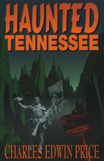 Haunted Tennessee - Charles Edwin Price