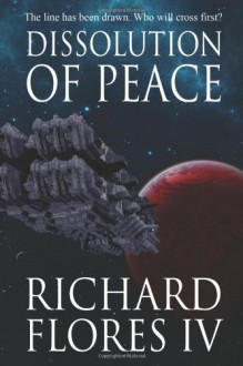 Dissolution of Peace - Richard Flores IV