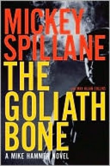 The Goliath Bone (Mike Hammer Series) - Mickey Spillane, Max Allan Collins