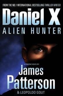 Daniel X Alien Hunter - James Patterson