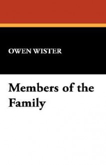 Members of the Family - Owen Wister