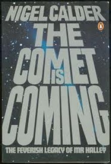 The Comet is Coming!: The Feverish Legacy of Mr. Halley - Nigel Calder