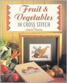 Fruit & Vegetables in Cross Stitch - Angela Beazley