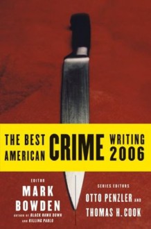 The Best American Crime Writing 2006 (Best American Crime Reporting) - Mark Bowden, Otto Penzler, Thomas H. Cook