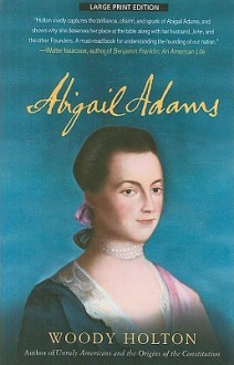 Abigail Adams - Woody Holton