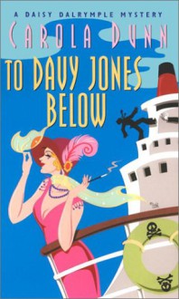 To Davy Jones Below: A Daisy Dalrymple Mystery - Carola Dunn