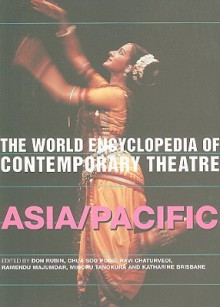 The World Encyclopedia of Contemporary Theatre: Asia/Pacific - Don Rubin, Ravi Chaturvedi, Chua Soo Pong