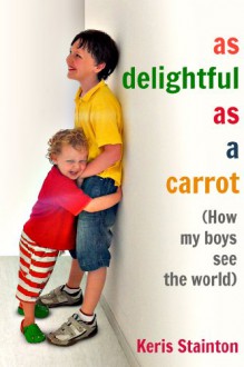 As Delightful As a Carrot - Keris Stainton