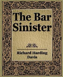 The Bar Sinister - Richard Harding Davis