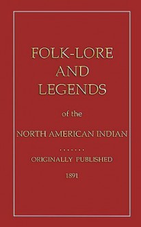 Folklore and Legends of the North American Indian - Joshua B Lippincott, John D. Halsted