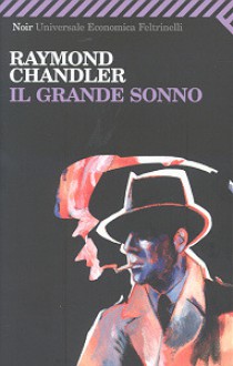 Il grande sonno - Raymond Chandler, Oreste Del Buono