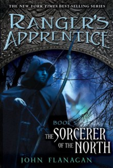 The Sorcerer of the North (Ranger's Apprentice, #5) - John Flanagan