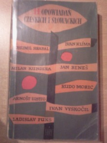 Czternaście opowiadań czeskich i słowackich - Milan Kundera, Bohumil Hrabal, Ivan Klíma, Josef Škvorecký, Ladislav Fuks, Arnošt Lustig, Rudo Moric, Ján Johanides, Josef Vohryzek, Jaroslava Blažková, Anton Hykisch, Vladimír Přibský, Ivan Vyskočil, Jan Beneš