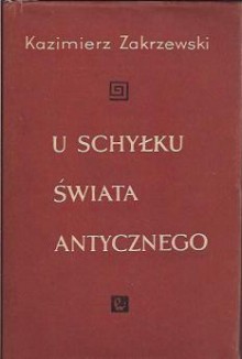 U schyłku świata antycznego - Kazimierz Zakrzewski