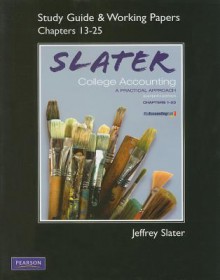 Study Guide & Working Papers Chapters 13-25 for College Accounting: A Practical Approach - Jeffrey Slater