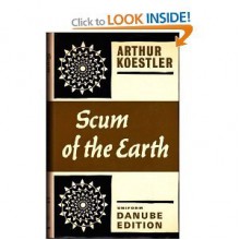 Scum of the Earth - Arthur Koestler