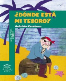 Donde Esta Mi Tesoro - Gabriela Keselman