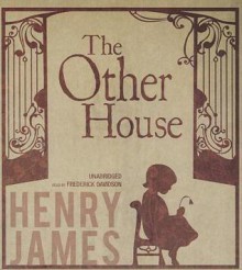 The Other House - Henry James, Frederick Davidson