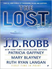 The Lost (includes In Death, #29.5) - J.D. Robb, Patricia Gaffney, Mary Blayney, Ruth Ryan Langan