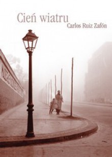 Cień wiatru - Carlos Ruiz Zafón, Beata Fabjańska-Potapczuk, Carlos Marrodán Casas