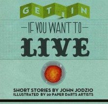 Get in If You Want to Live - John Jodzio