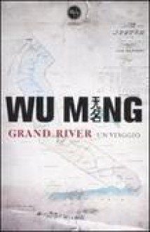 Grand River: un viaggio - Wu Ming