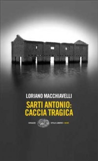 Sarti Antonio: Caccia tragica - Loriano Macchiavelli