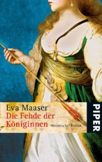 Die Fehde der Königinnen - Eva Maaser